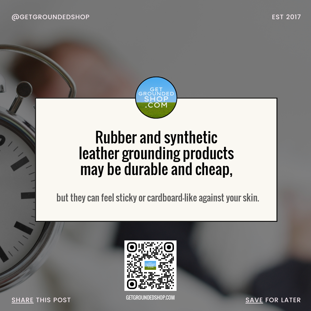 Why Cheap Rubber & Synthetic Leather Grounding Products Disappoint: Comfort Matters - December 2024