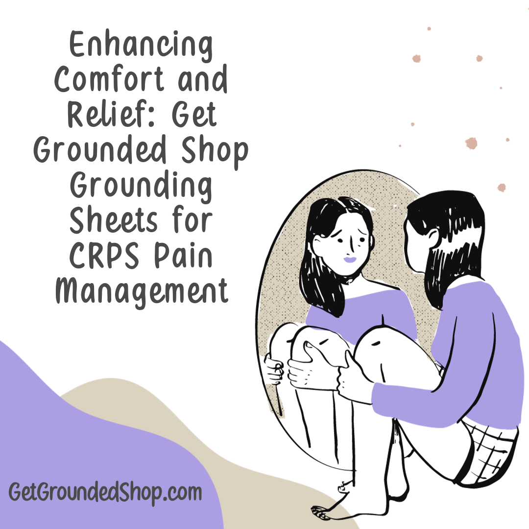 Enhancing Comfort and Relief: Get Grounded Shop Grounding Sheets for CRPS Pain Management