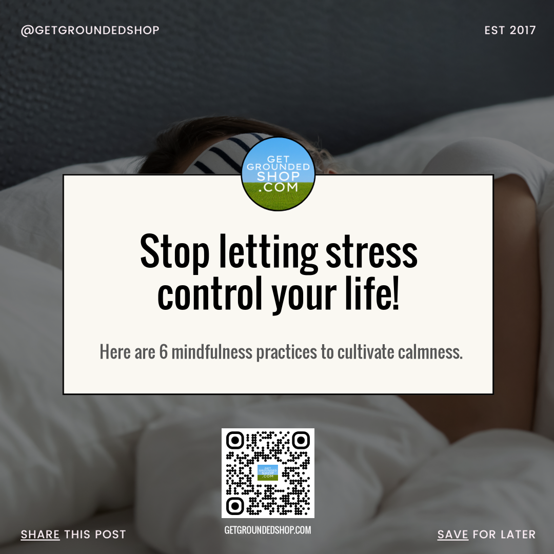 Stop Stressing: 6 Mindfulness Practices for Calmness in 2025