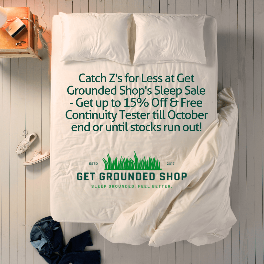 Catch Z's for Less at Get Grounded Shop's Sleep Sale - Get up to 15% Off & Free Continuity Tester till October end or until stocks run out!