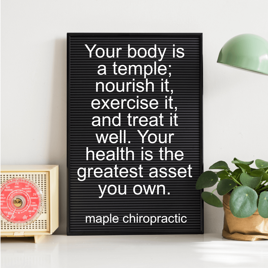 Your body is a temple; nourish it, exercise it, and treat it well. Your health is the greatest asset you own.
