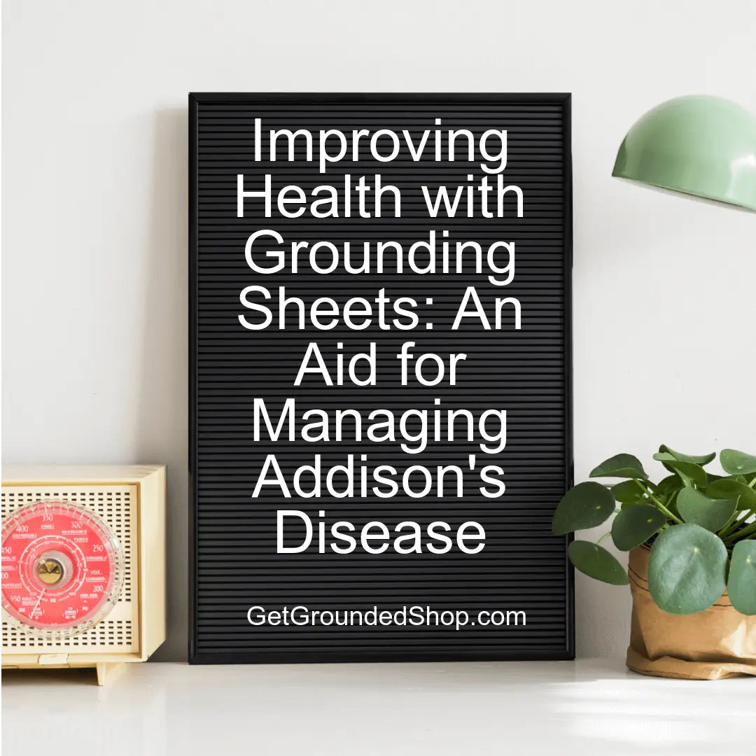 Grounding Sheets for Addison's Disease: Natural Sleep Support