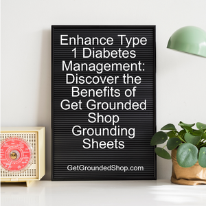 Grounding Bedsheets for Type 1 Diabetes: Enhance Your Wellness Journey (2025)