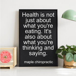 Health is not just about what you're eating. It's also about what you're thinking and saying.