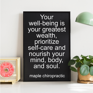 Your well-being is your greatest wealth, prioritize self-care and nourish your mind, body, and soul.
