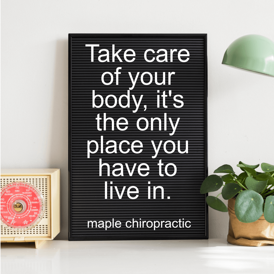 Take care of your body, it's the only place you have to live in.