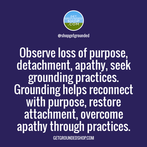 Reviving Purpose: Overcoming Apathy through Grounding Practices