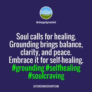 When your soul craves healing, it's time to embrace grounding.