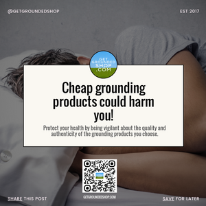 Cheap Grounding Products Could Harm You! Protect Your Health - December 2024