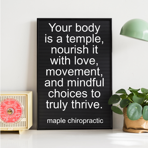 Your body is a temple, nourish it with love, movement, and mindful choices to truly thrive.
