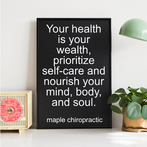 Your health is your wealth, prioritize self-care and nourish your mind, body, and soul.