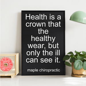 Health is a crown that the healthy wear, but only the ill can see it.
