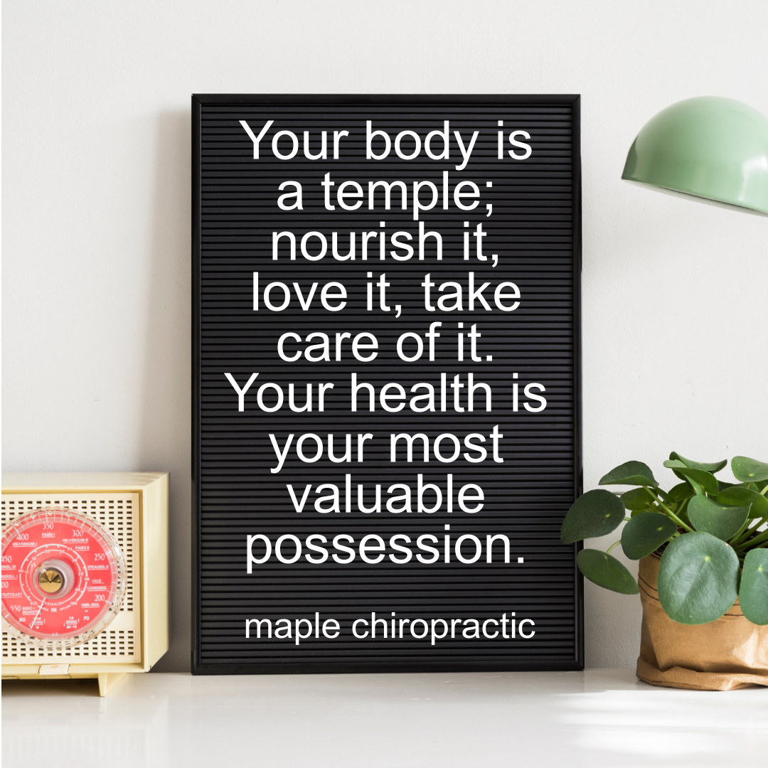 Your body is a temple; nourish it, love it, take care of it. Your health is your most valuable possession.