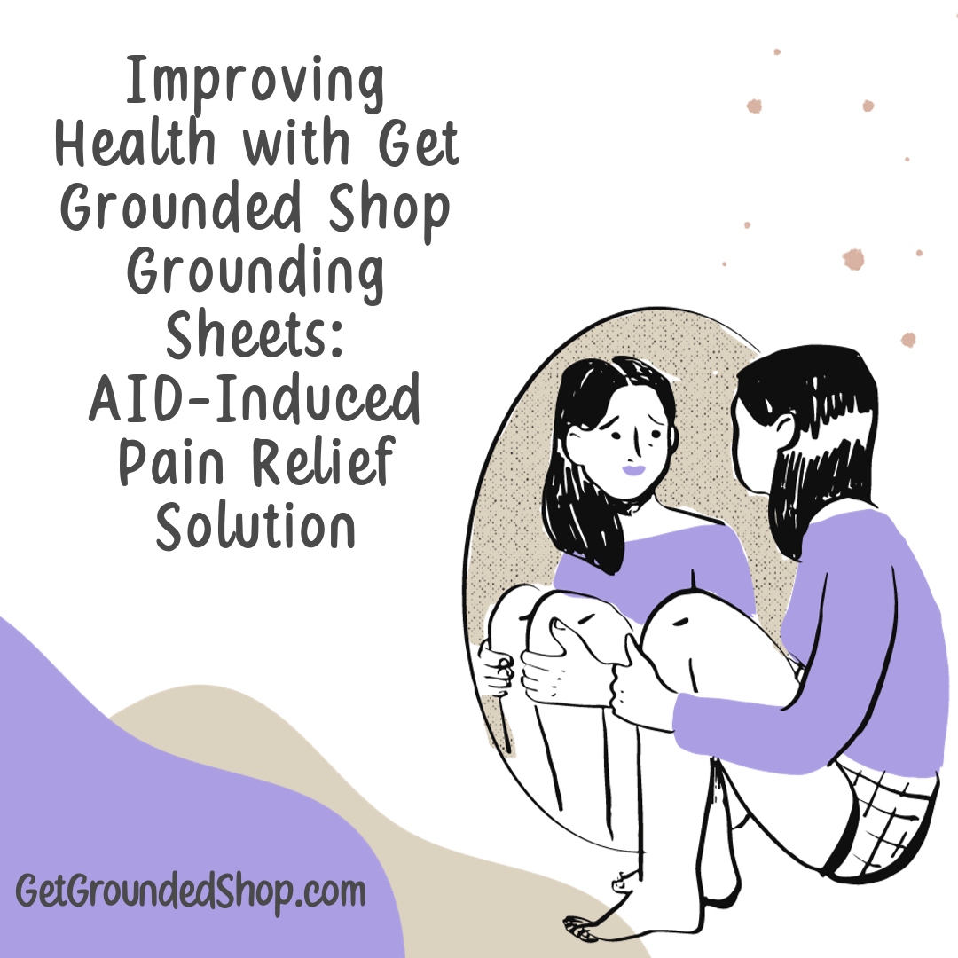 Improving Health with Get Grounded Shop Grounding Sheets: AID-Induced Pain Relief Solution