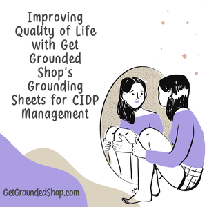 Improving Quality of Life with Get Grounded Shop's Grounding Sheets for CIDP Management