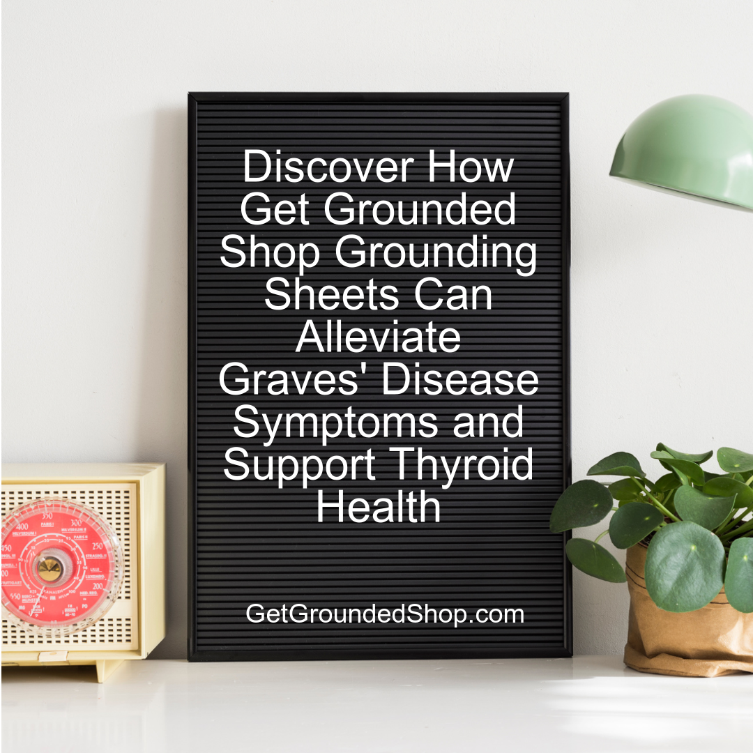 Grounding Bedsheets for Graves' Disease Relief | Boost Thyroid Health (2025)