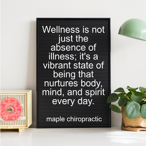 Wellness is not just the absence of illness; it's a vibrant state of being that nurtures body, mind, and spirit every day.