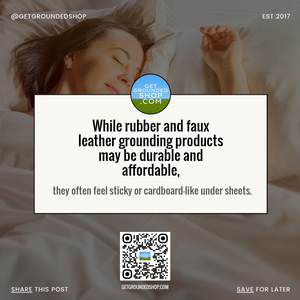 Rubber vs. Faux Leather Grounding Products: Comfort Matters (Feb 2025)