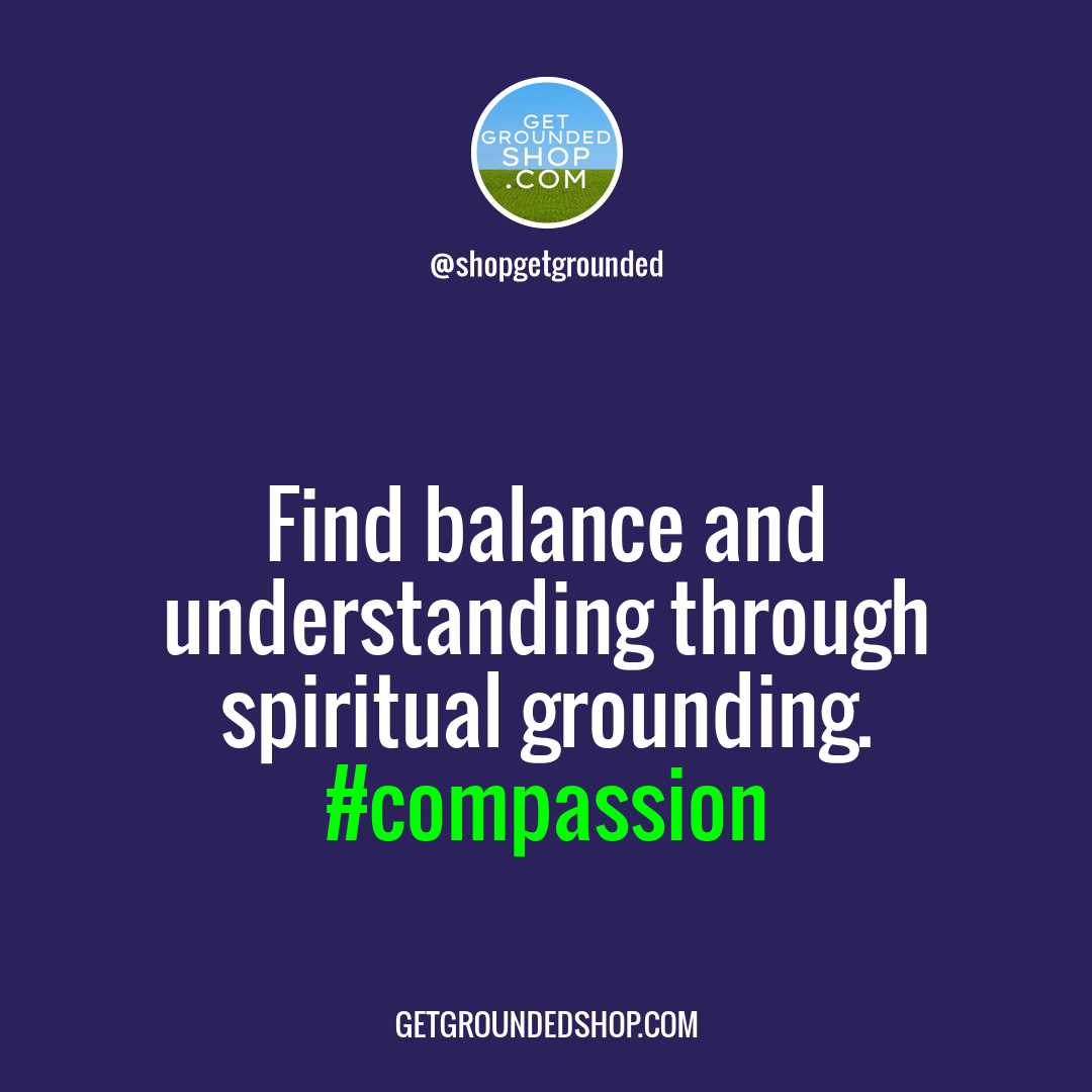 When compassion wanes, it's time to ground yourself spiritually.