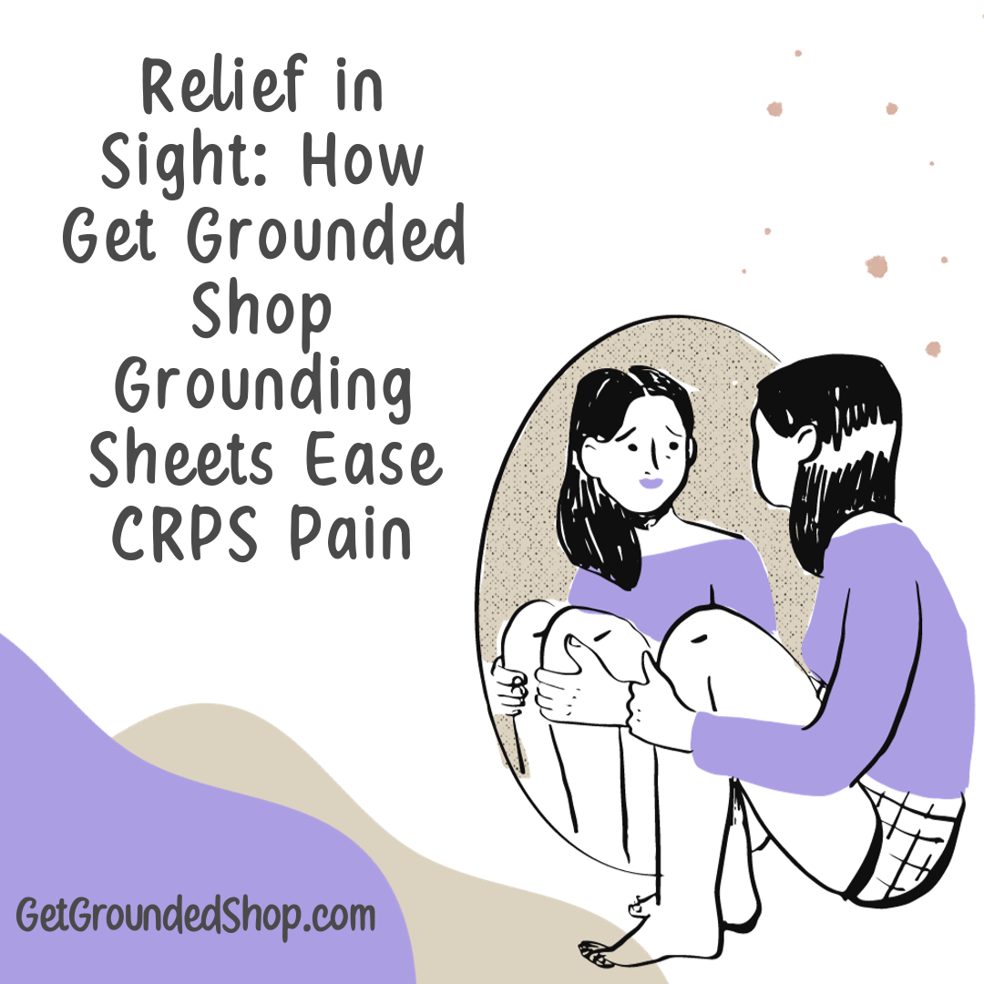 Relief in Sight: How Get Grounded Shop Grounding Sheets Ease CRPS Pain