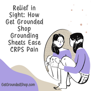 Relief in Sight: How Get Grounded Shop Grounding Sheets Ease CRPS Pain