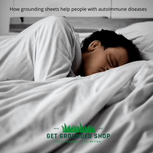 How grounding sheets help people with autoimmune diseases