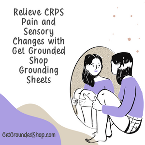 Relieve CRPS Pain and Sensory Changes with Get Grounded Shop Grounding Sheets