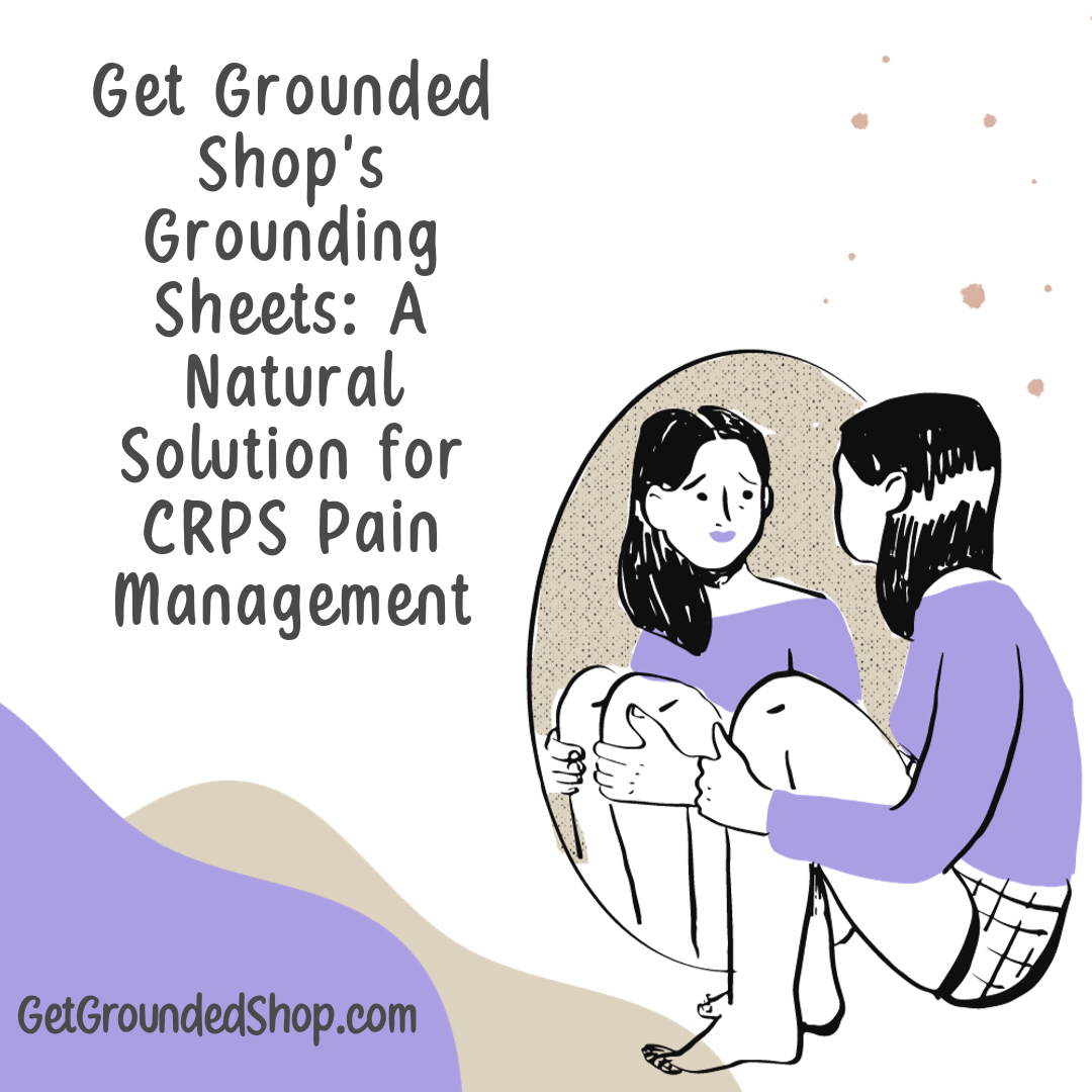 Get Grounded Shop's Grounding Sheets: A Natural Solution for CRPS Pain Management