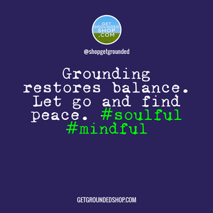 When the soul weakens, it's time to start grounding yourself.