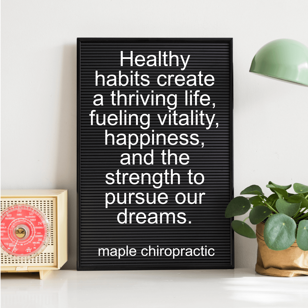 Healthy habits create a thriving life, fueling vitality, happiness, and the strength to pursue our dreams.
