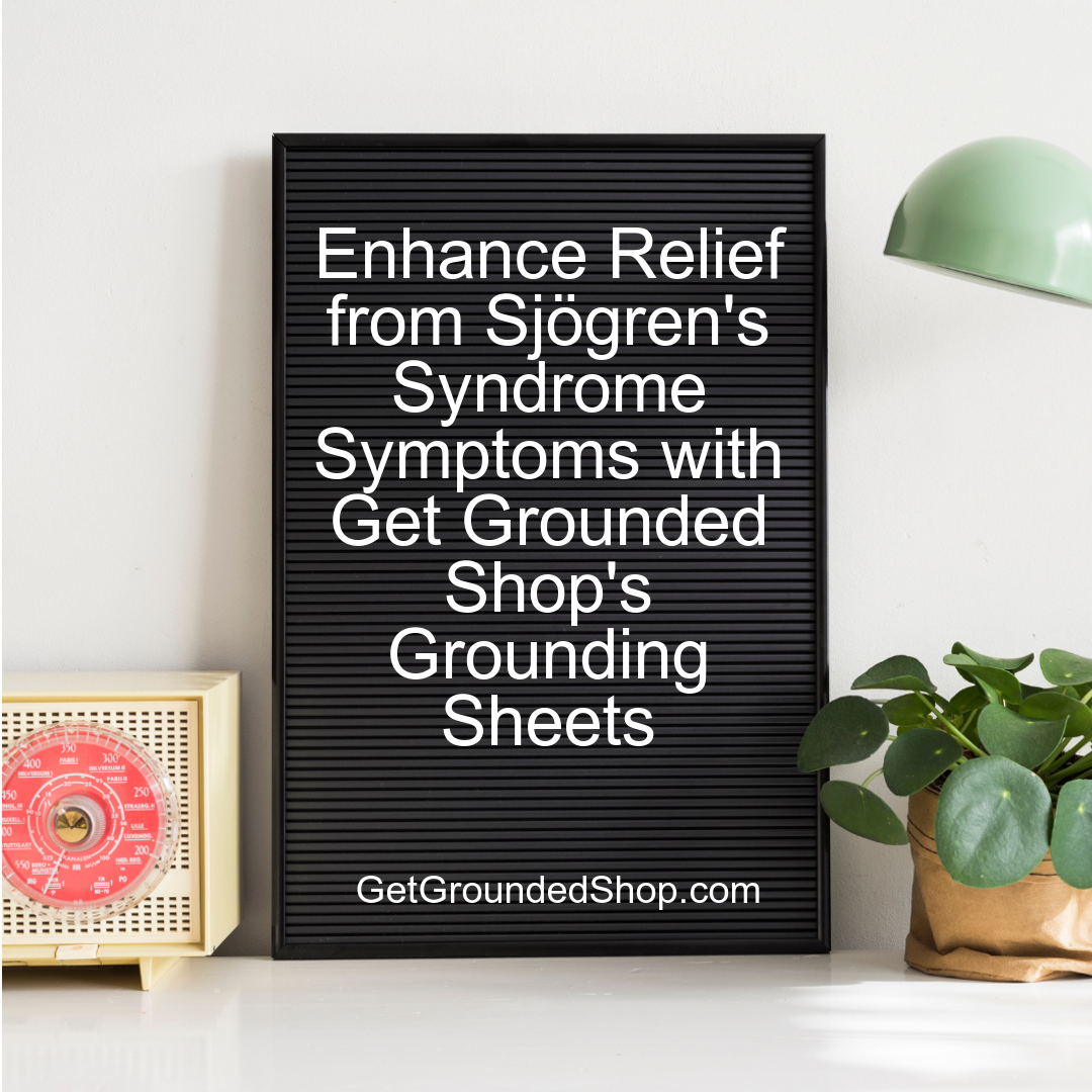 Grounding Bedsheets: Enhance Sjögren's Relief & Wellness (2025)