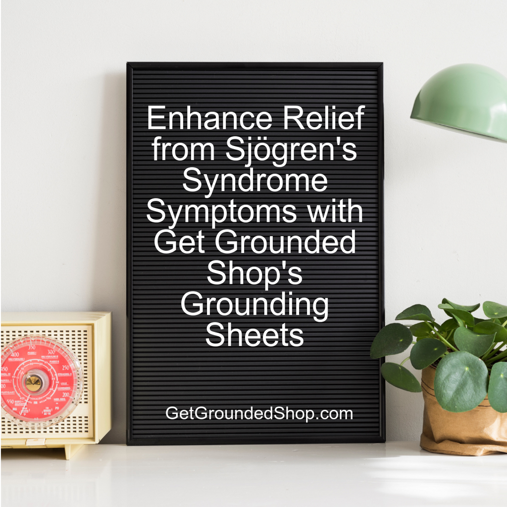 Grounding Bedsheets for Sjögren's Syndrome: Embrace Nature's Healing 2025