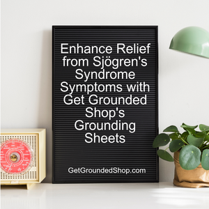 Grounding Bedsheets for Sjögren's Syndrome: Embrace Nature's Healing 2025