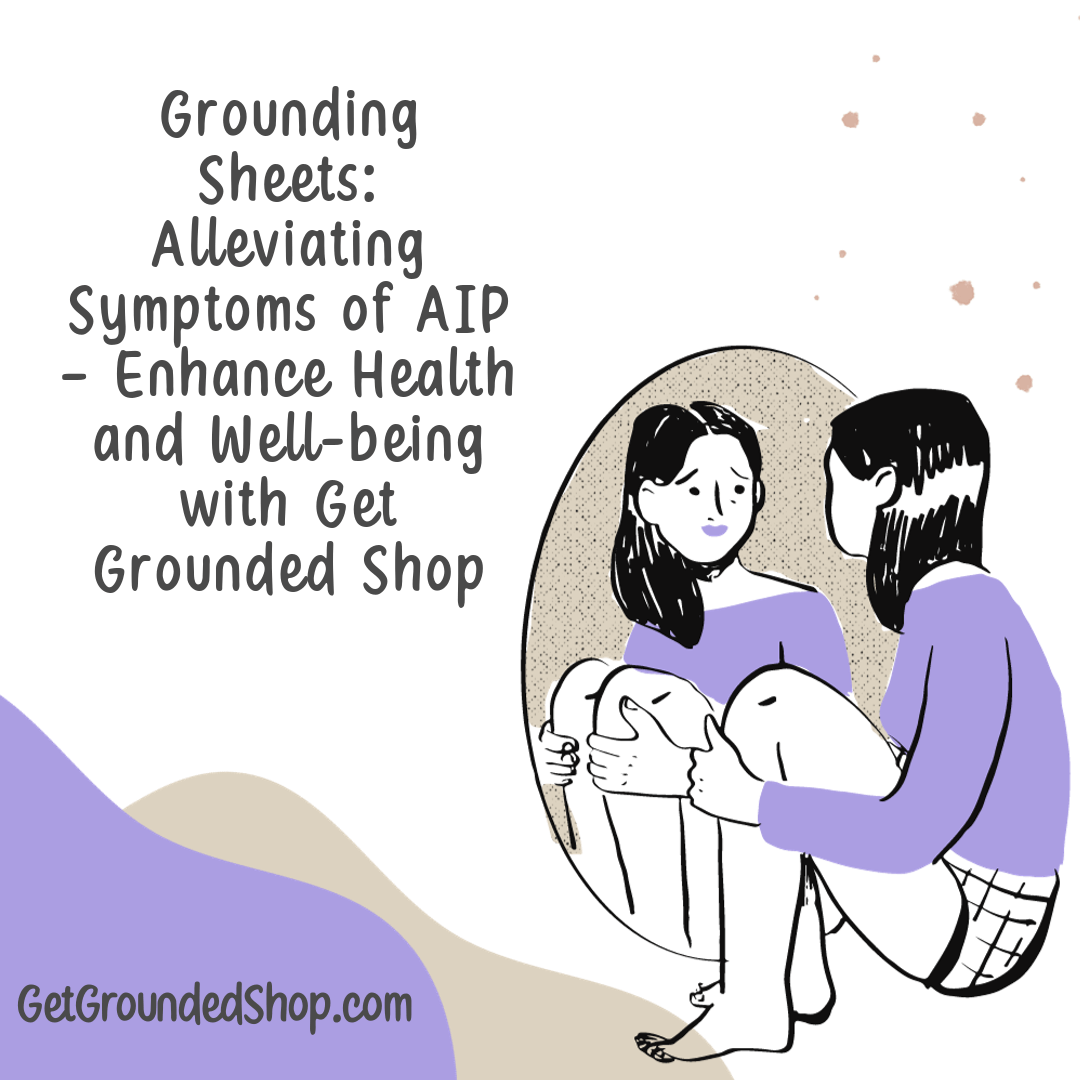 Grounding Sheets: Alleviating Symptoms of AIP – Enhance Health and Well-being with Get Grounded Shop