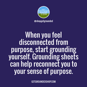 Find Your Purpose with Grounding Sheets: Reconnecting to Life's Essence