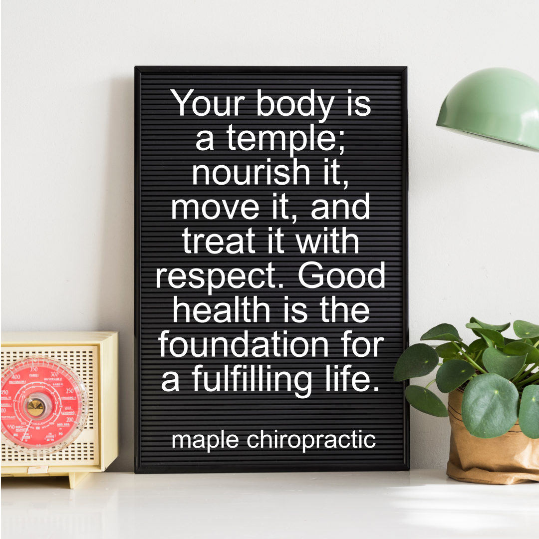 Your body is a temple; nourish it, move it, and treat it with respect. Good health is the foundation for a fulfilling life.