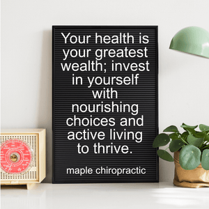 Your health is your greatest wealth; invest in yourself with nourishing choices and active living to thrive.