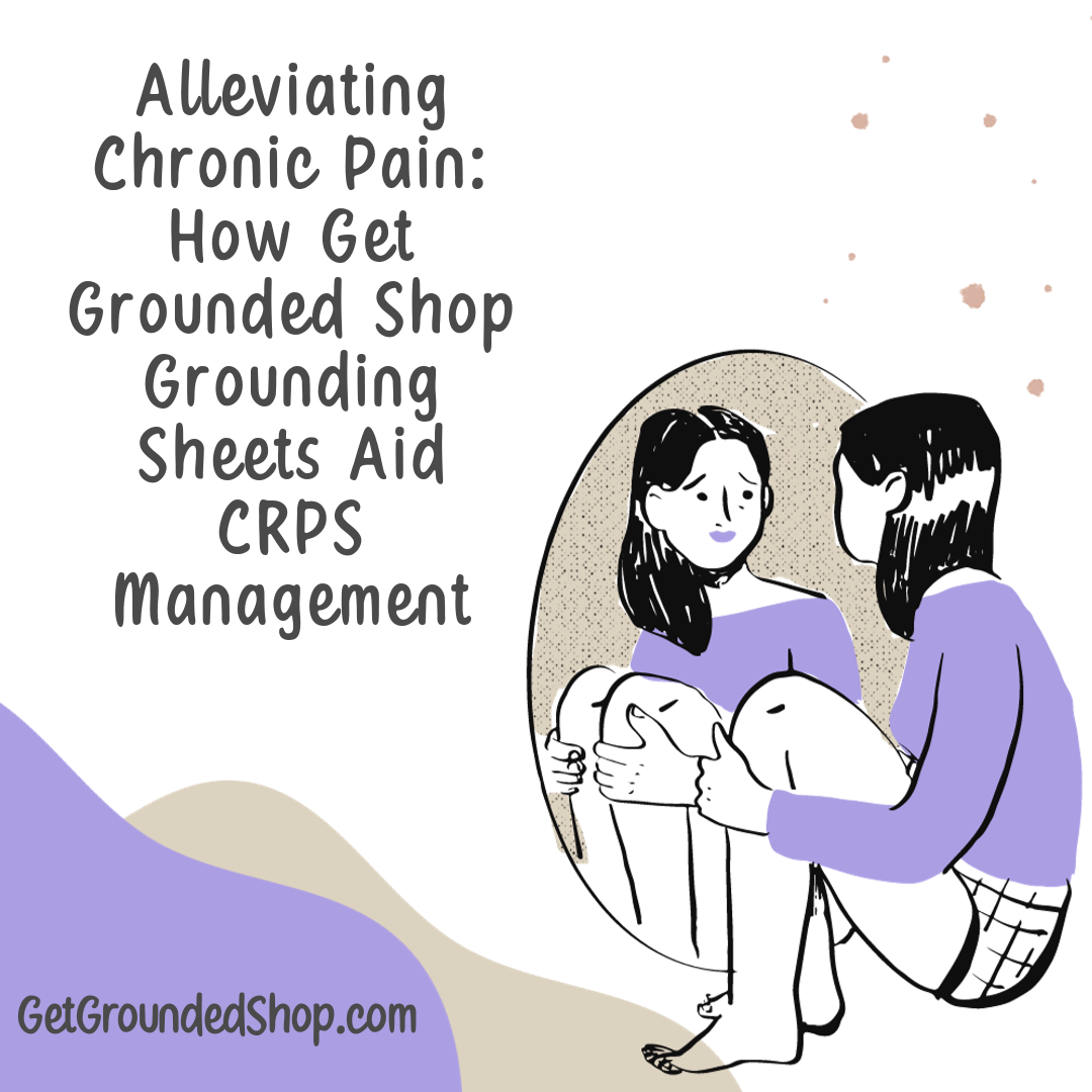 Alleviating Chronic Pain: How Get Grounded Shop Grounding Sheets Aid CRPS Management