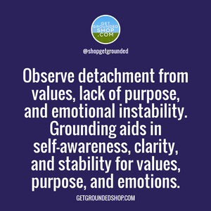 Finding Solace in Grounding: Cultivating Self-Awareness, Clarity, and Stability for Values, Purpose, and Emotions