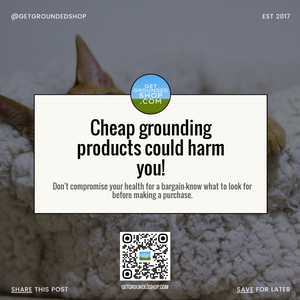 Cheap Grounding Products Could Harm You: Choose Wisely for Health | December 2024