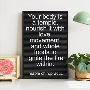 Your body is a temple, nourish it with love, movement, and whole foods to ignite the fire within.