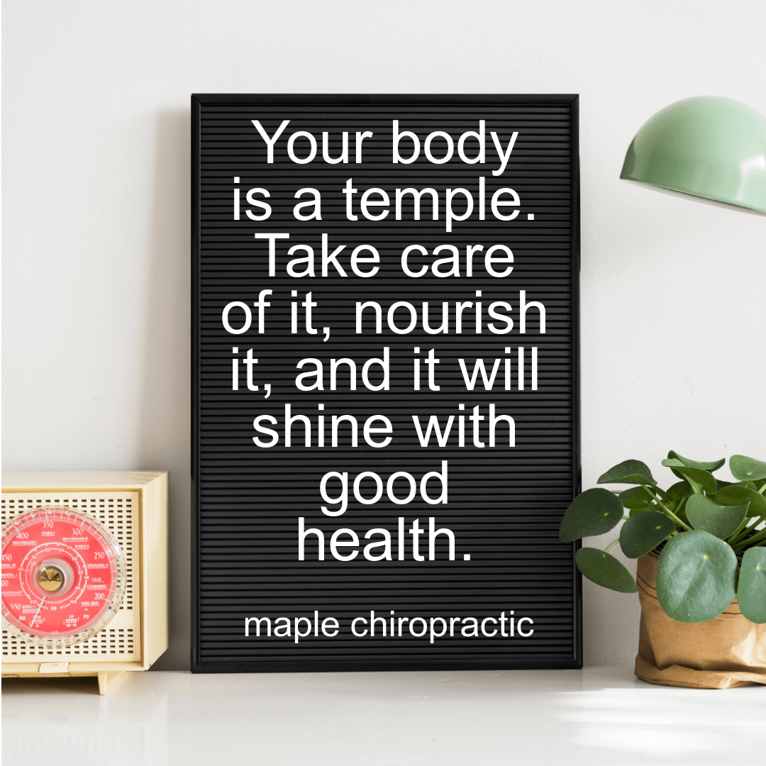 Your body is a temple. Take care of it, nourish it, and it will shine with good health.