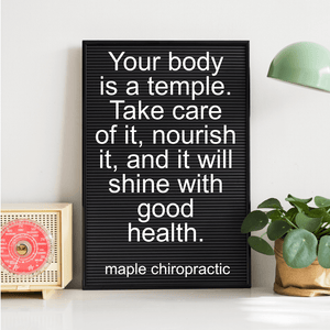Your body is a temple. Take care of it, nourish it, and it will shine with good health.