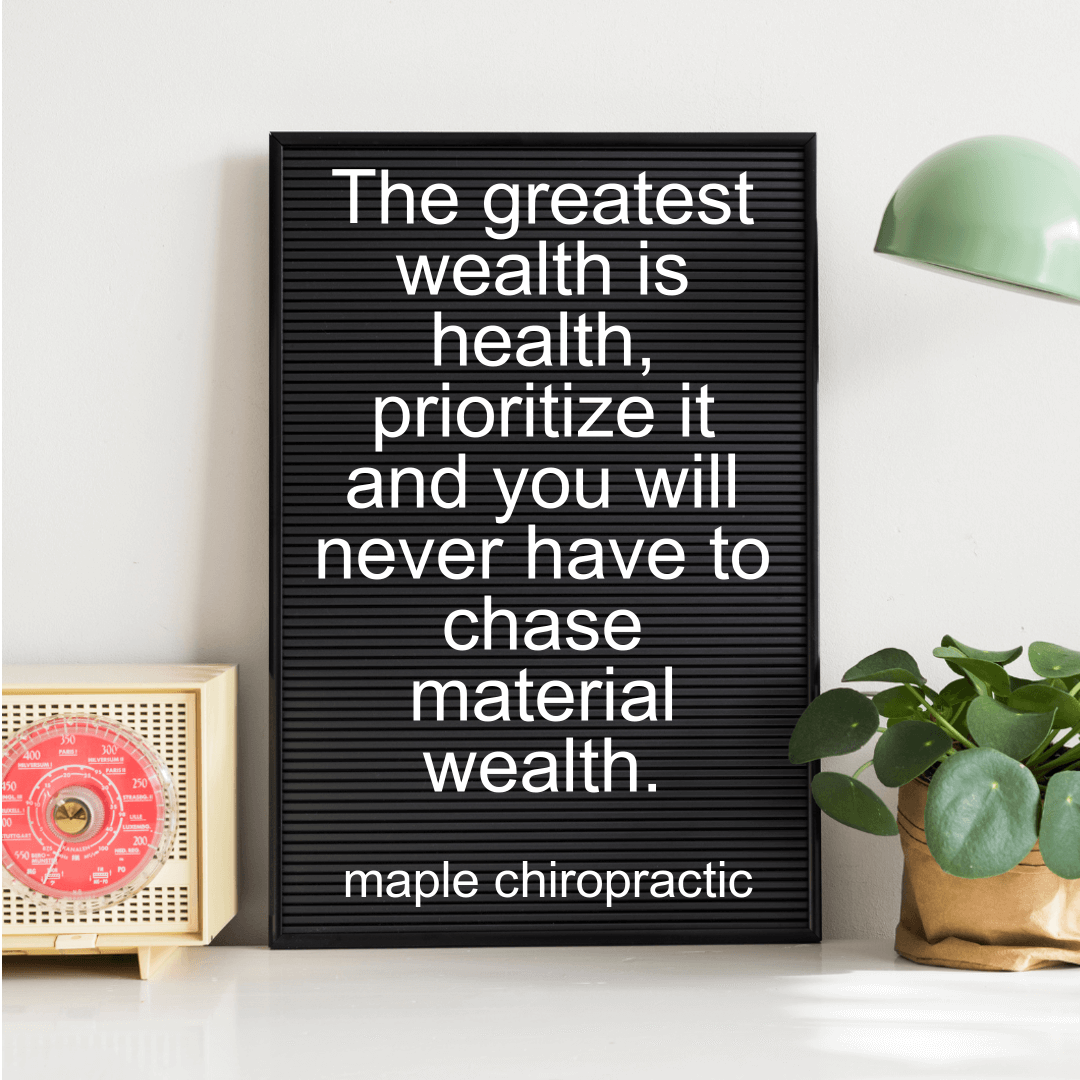 The greatest wealth is health, prioritize it and you will never have to chase material wealth.