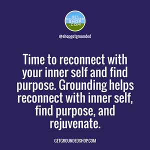 Reconnecting Through Grounding: Discover Purpose and Rejuvenate