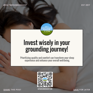 Invest Wisely in Grounding: Transform Sleep with Quality Products | January 28, 2025