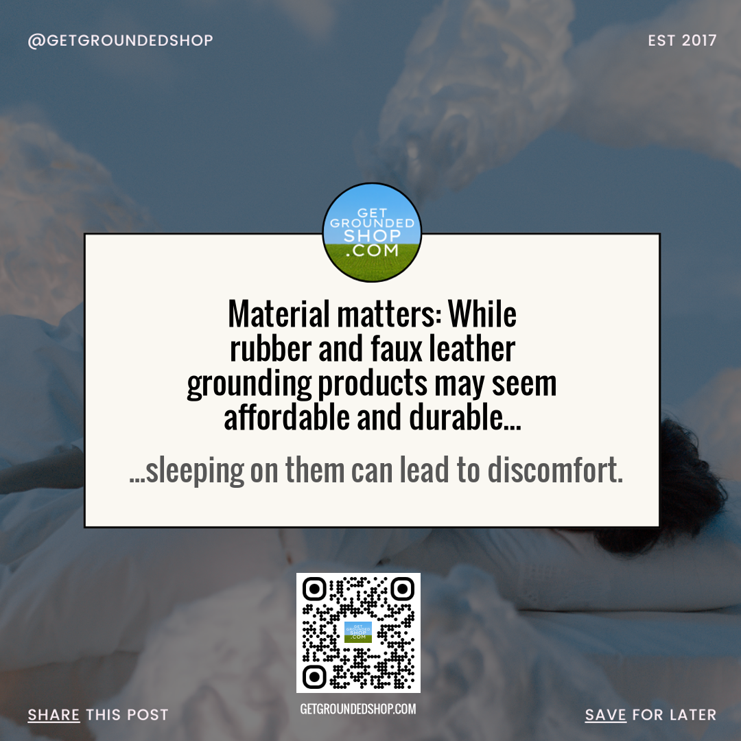 Material Matters: Why Rubber & Faux Leather Grounding Products May Cause Sleep Discomfort - January 2025