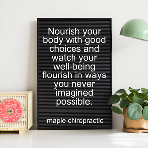 Nourish your body with good choices and watch your well-being flourish in ways you never imagined possible.