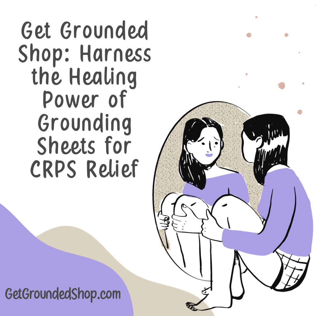 Get Grounded Shop: Harness the Healing Power of Grounding Sheets for CRPS Relief