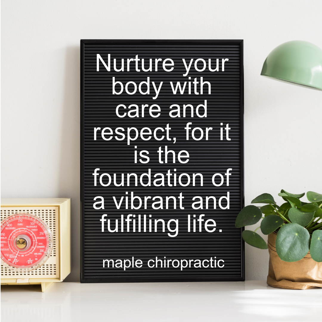 Nurture your body with care and respect, for it is the foundation of a vibrant and fulfilling life.